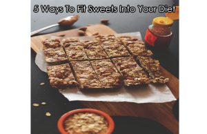 5 Ways To Fit Sweets Into Your Diet
