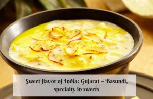 Sweet flavour of India: Gujarat – Basundi, speciality in sweets