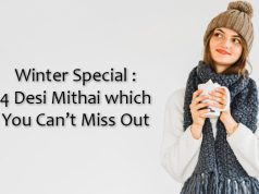 Winter Special : 4 Desi Mithai which You Can’t Miss Out Winter Special : 4 Desi Mithai which You Can’t Miss Out