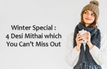 Winter Special : 4 Desi Mithai which You Can’t Miss Out Winter Special : 4 Desi Mithai which You Can’t Miss Out