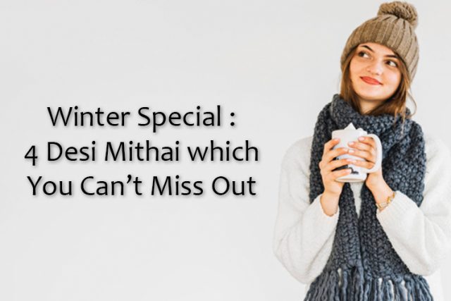 Winter Special : 4 Desi Mithai which You Can’t Miss Out