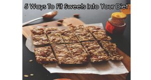 5 Ways To Fit Sweets Into Your Diet