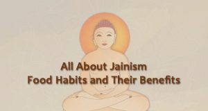 All About Jainism Food Habits and Their Benefits All About Jainism Food Habits and Their Benefits