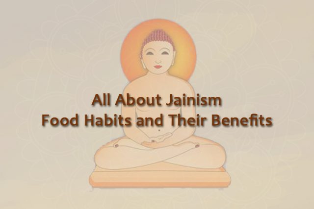 All About Jainism Food Habits and Their Benefits